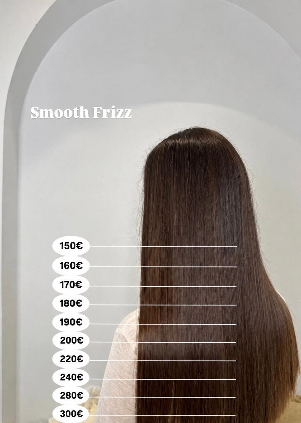 Precios de Smooth Frizz según el largo del pelo: 150 €, 160 €, 170 €, 180 €, 190 €, 200 €, 220 €, 240 €, 280 € y 300 €